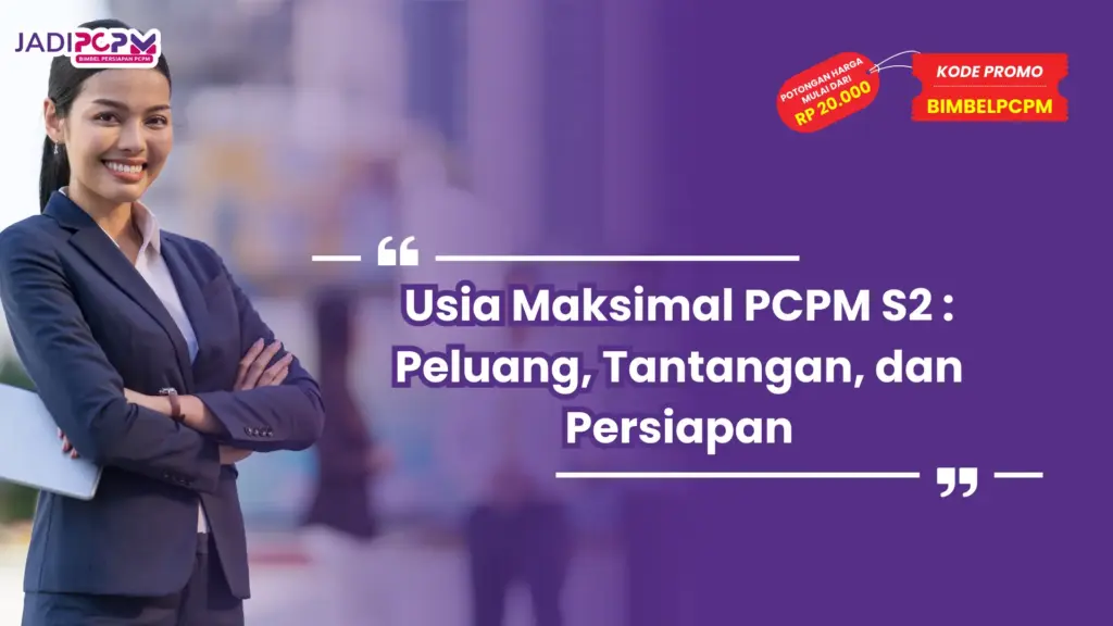 Usia Maksimal PCPM S2 : Peluang, Tantangan, dan Persiapan