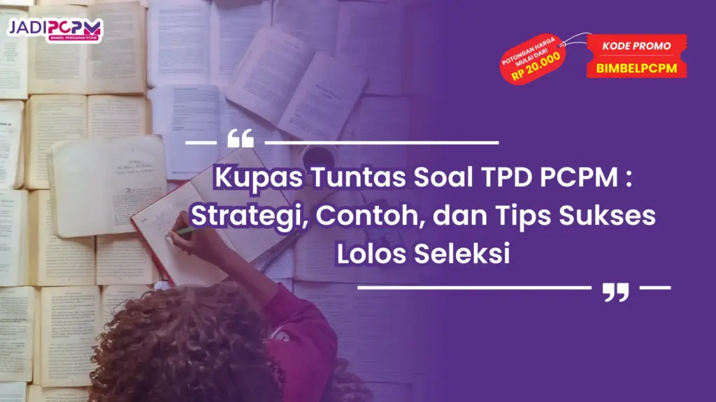 Kupas Tuntas Soal TPD PCPM : Strategi, Contoh, dan Tips Sukses Lolos Seleksi