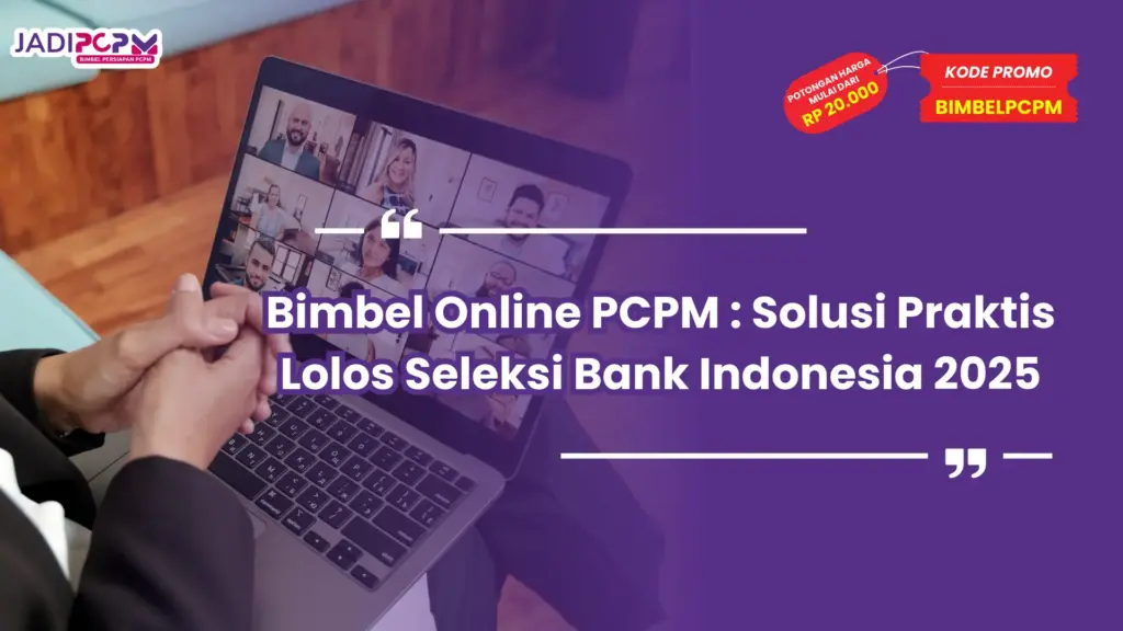 Bimbel Online PCPM : Solusi Praktis Lolos Seleksi Bank Indonesia 2025