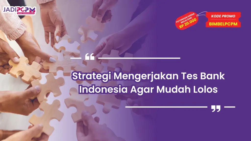 Strategi Mengerjakan Tes Bank Indonesia