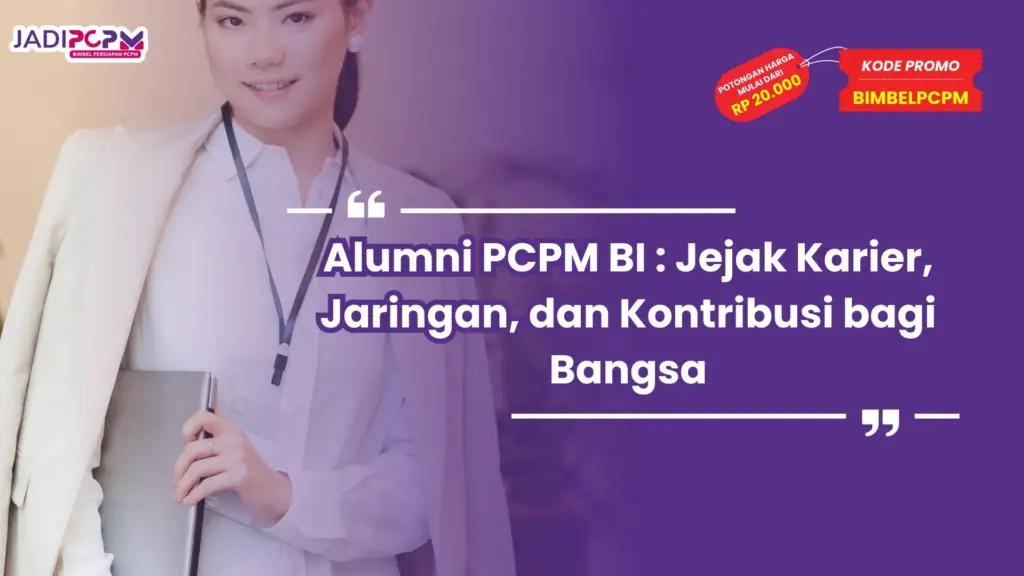 Alumni PCPM BI : Jejak Karier, Jaringan, dan Kontribusi bagi Bangsa