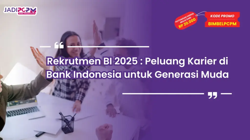 Rekrutmen BI 2025 : Peluang Karier di Bank Indonesia untuk Generasi Muda