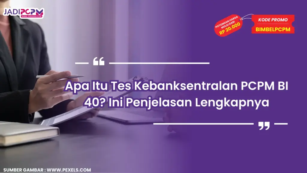 Tes Kebanksentralan PCPM BI 40