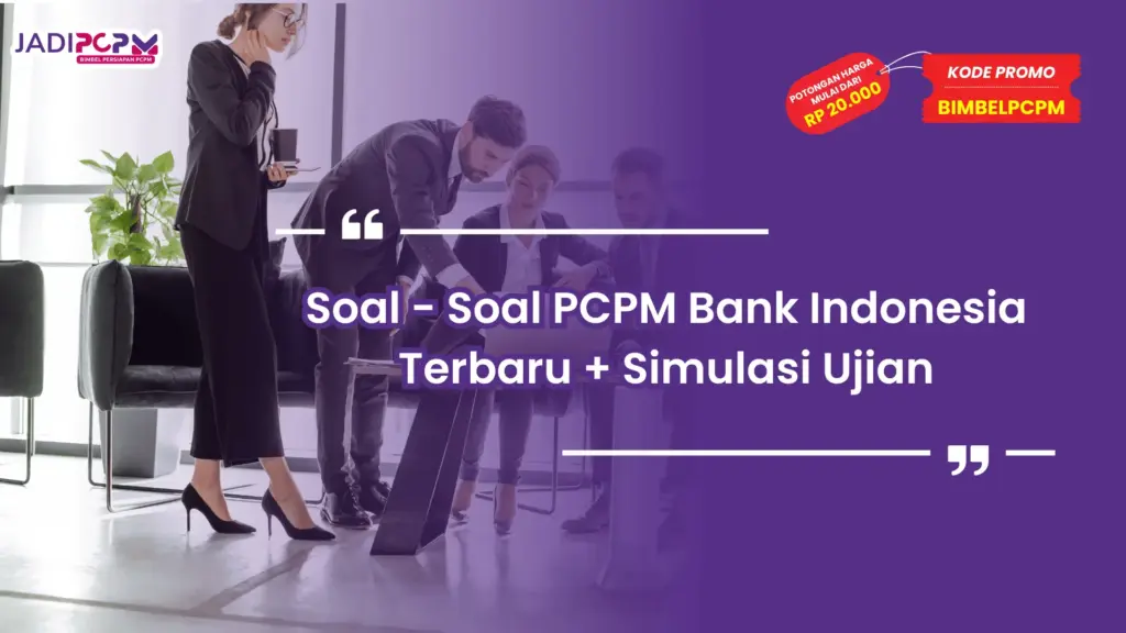 Soal - Soal PCPM Bank Indonesia Terbaru