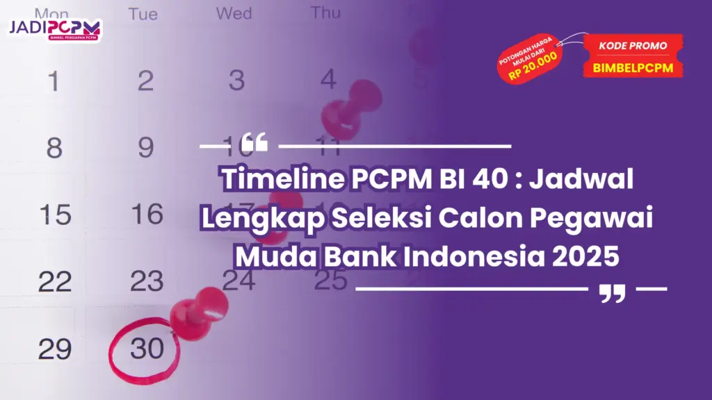 Timeline PCPM BI 40 : Jadwal Lengkap Seleksi Calon Pegawai Muda Bank Indonesia 2025