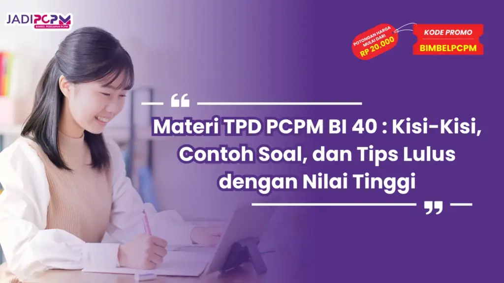 Materi TPD PCPM BI 40 : Kisi-Kisi, Contoh Soal, dan Tips Lulus dengan Nilai Tinggi