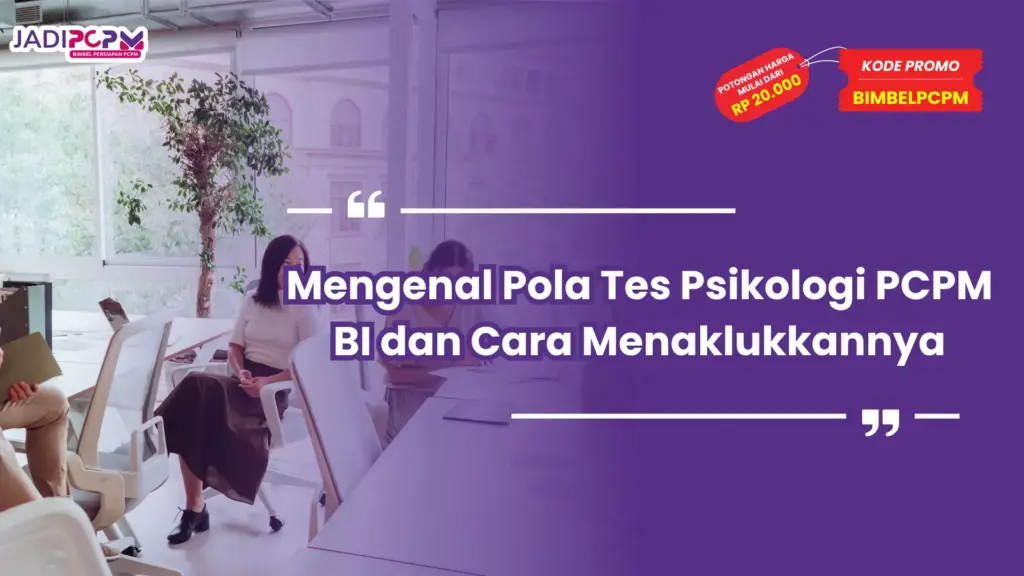 Mengenal Pola Tes Psikologi PCPM BI dan Cara Menaklukkannya