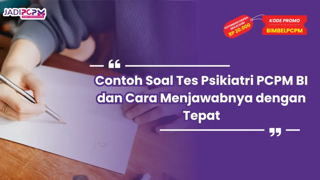 Contoh Soal Tes Psikiatri PCPM BI dan Cara Menjawabnya dengan Tepat