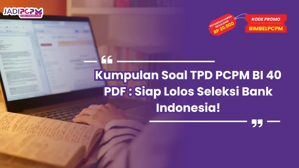 Kumpulan Soal TPD PCPM BI 40 PDF : Siap Lolos Seleksi Bank Indonesia!