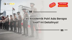 Tes Akademik Polri Ada Berapa Soal?