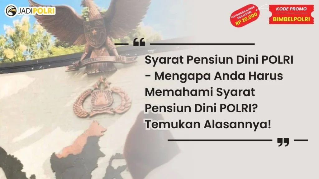 Syarat Pensiun Dini POLRI