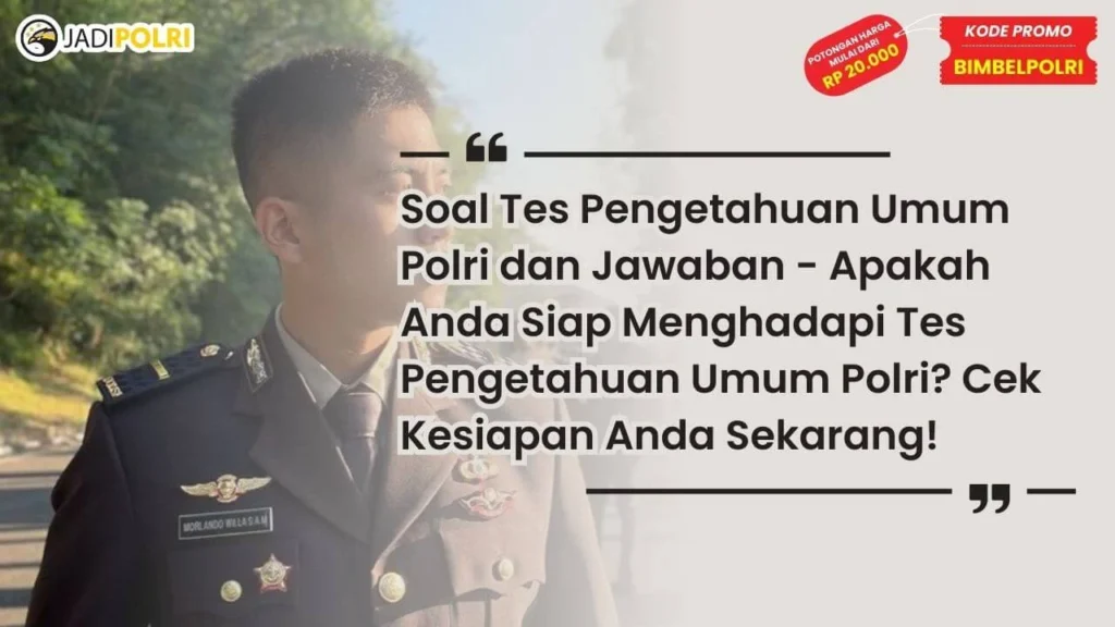 Soal Tes Pengetahuan Umum Polri dan Jawaban