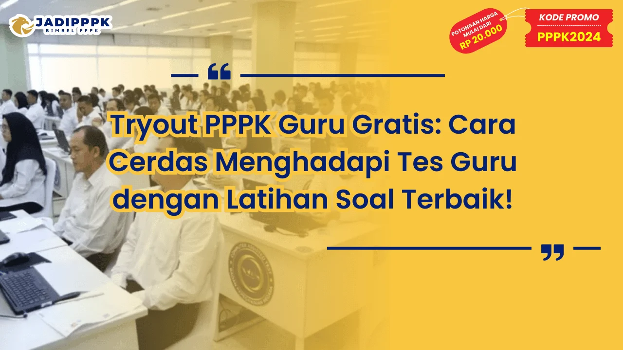 Tryout pppk guru gratis cara cerdas menghadapi tes guru