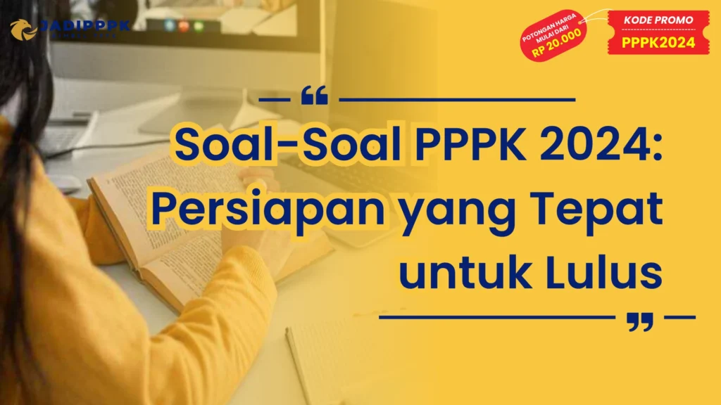 Soal-Soal PPPK 2024: Persiapan yang Tepat untuk Lulus