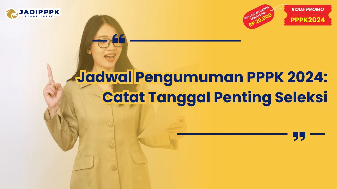 Jadwal pengumuman pppk 2024 catat tanggal penting seleksi