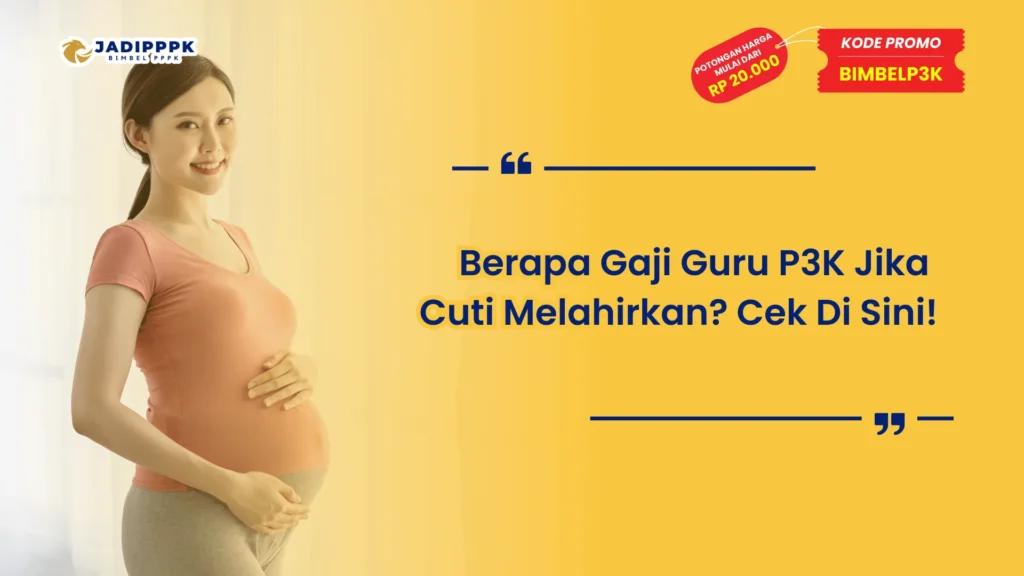Berapa Gaji Guru P3K Jika Cuti Melahirkan