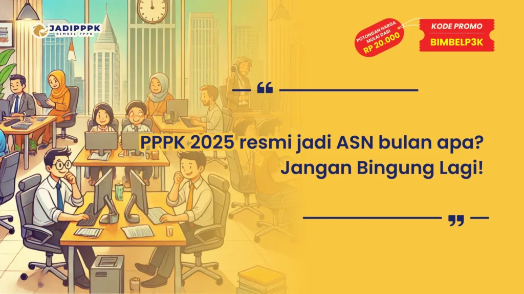 PPPK 2025 resmi jadi ASN bulan apa Jangan Bingung Lagi!