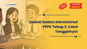 Jadwal Seleksi Administrasi PPPK Tahap 2