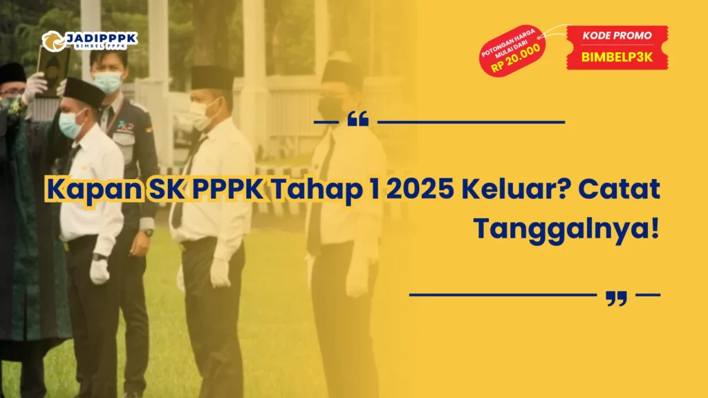 Kapan SK PPPK Tahap 1 2025 Keluar