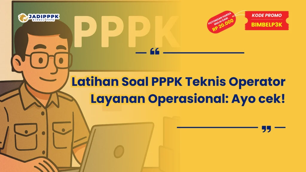 Latihan Soal PPPK Teknis Operator Layanan Operasional