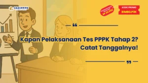 Kapan Pelaksanaan Tes PPPK Tahap 2