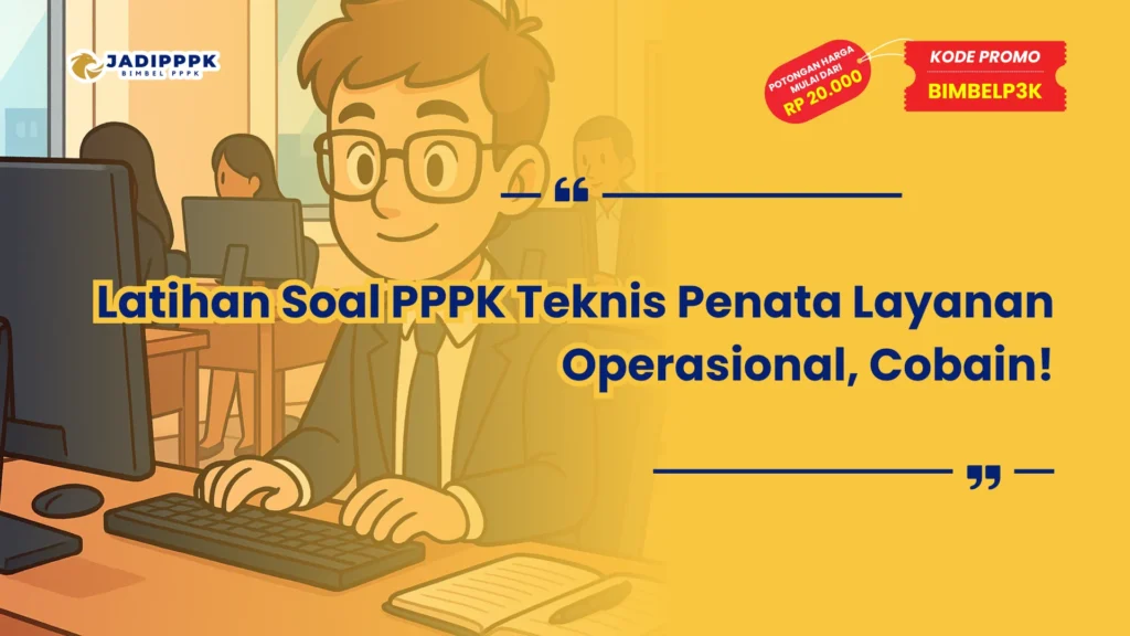 Latihan Soal PPPK Teknis Penata Layanan Operasional