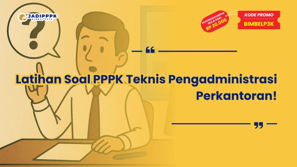 Latihan Soal PPPK Teknis Pengadministrasi Perkantoran