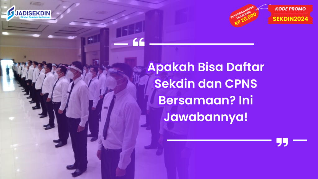 Apakah Bisa Daftar Sekdin dan CPNS Bersamaan? Ini Jawabannya!