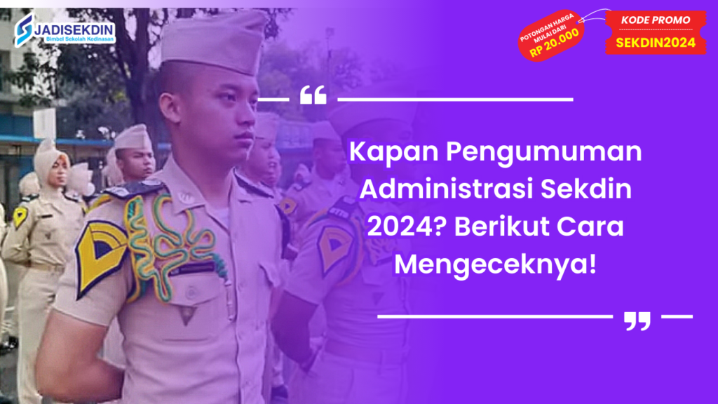 kapan pengumuman administrasi sekdin 2024