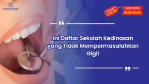 sekolah kedinasan yang tidak mempermasalahkan gigi