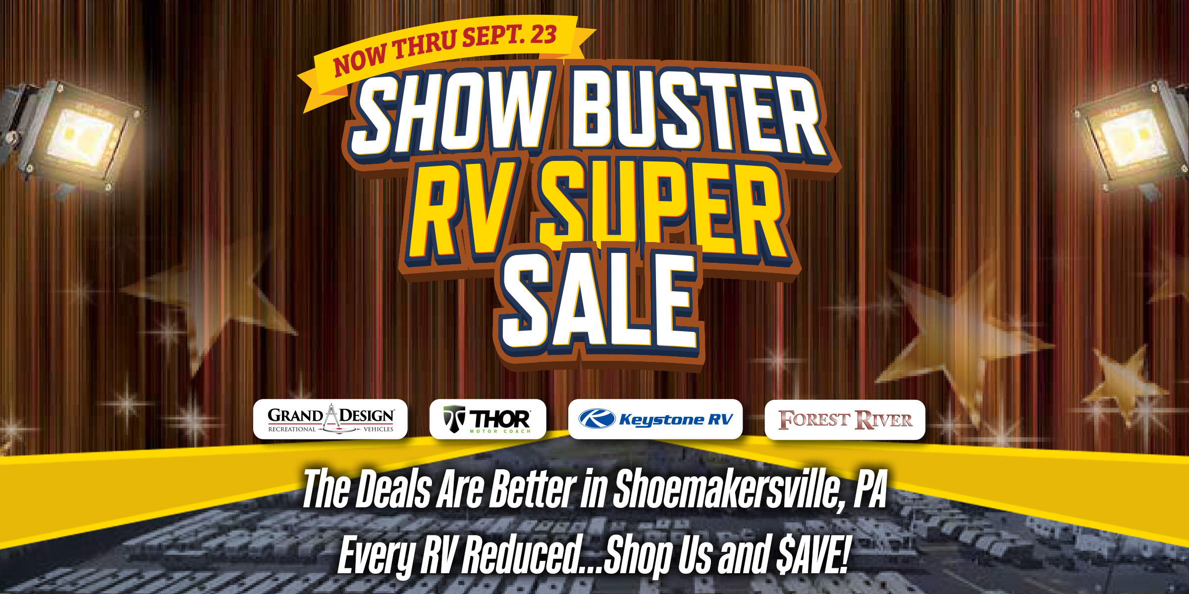 Now thru September 23rd. Show Buster RV Super Sale. The deals are better in Shoemakersville, PA. Every RV Reduced...Shop Us and Save!