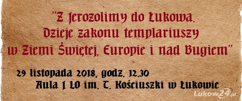 Z Jerozolimy do Łukowa. Historia Templariuszy - Zdjęcie główne