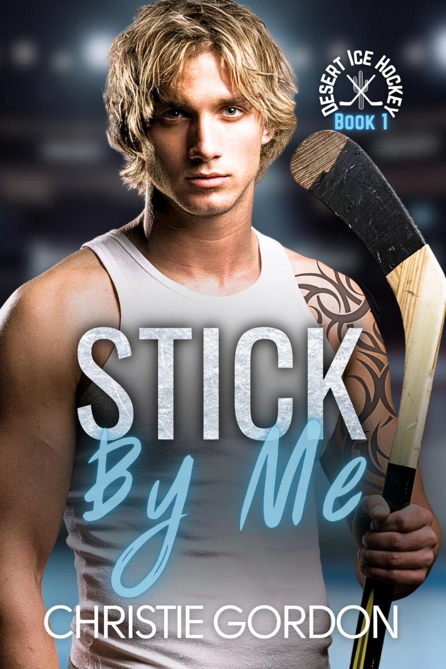 Stick By Me (Desert Ice Hockey Book 1)