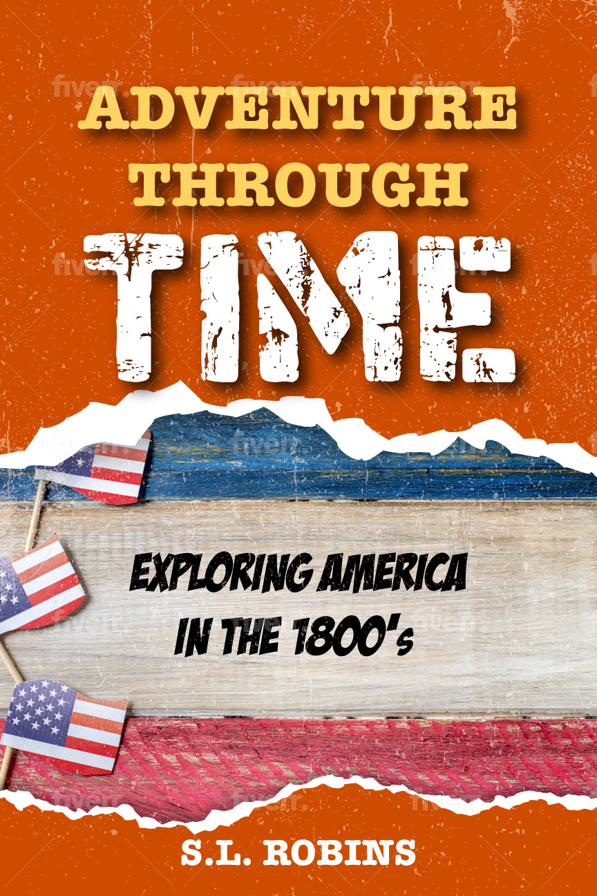 Adventure Through Time: Exploring America In The 1800’s