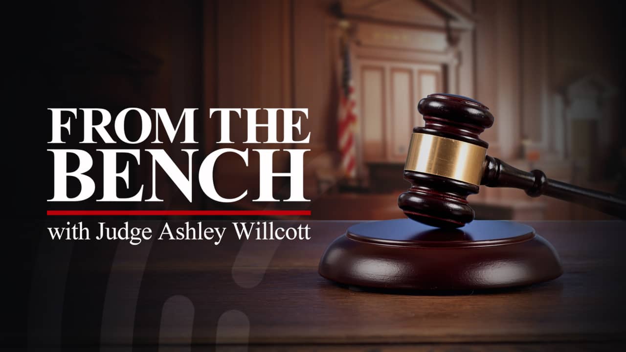 From the Bench with Judge Ashley Willcott