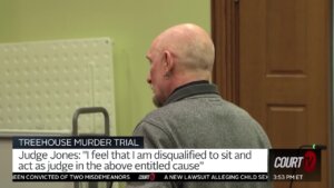 Judge asks to be disqualified from the Treehouse Murder Triall.