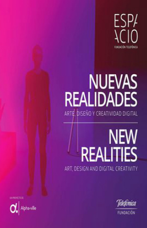 El Libro Nuevas Realidades. Arte, Diseño y Creatividad Digital recopila la exposición que mostró la relación del internet en el cambio de la percepción.