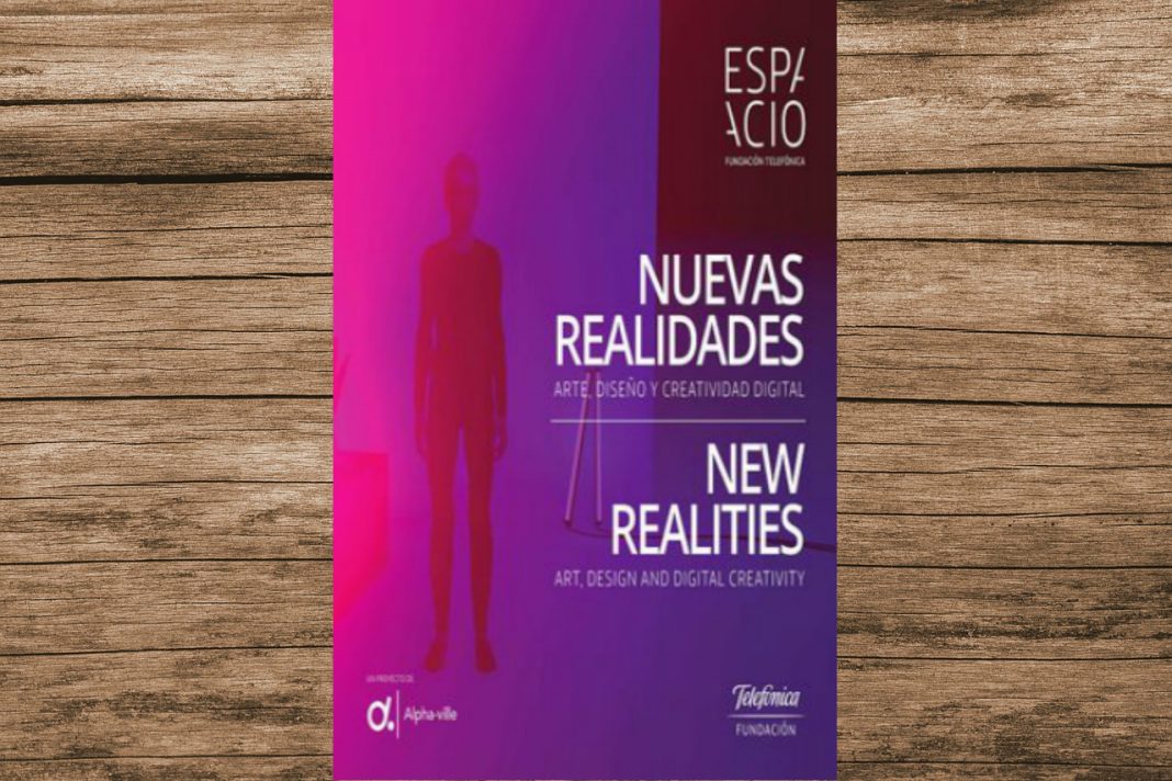 El Libro Nuevas Realidades. Arte, Diseño y Creatividad Digital recopila la exposición que mostró la relación del internet en el cambio de la percepción.