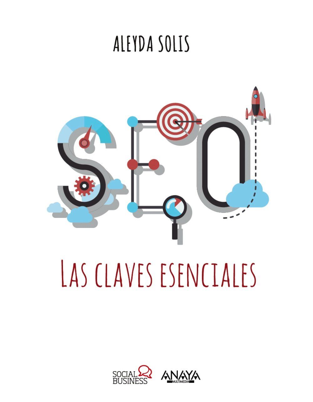 SEO, Claves esenciales es la guía ideal para aprender los fundamentos del SEO y las claves para planificar cualquier campaña de posicionamiento.