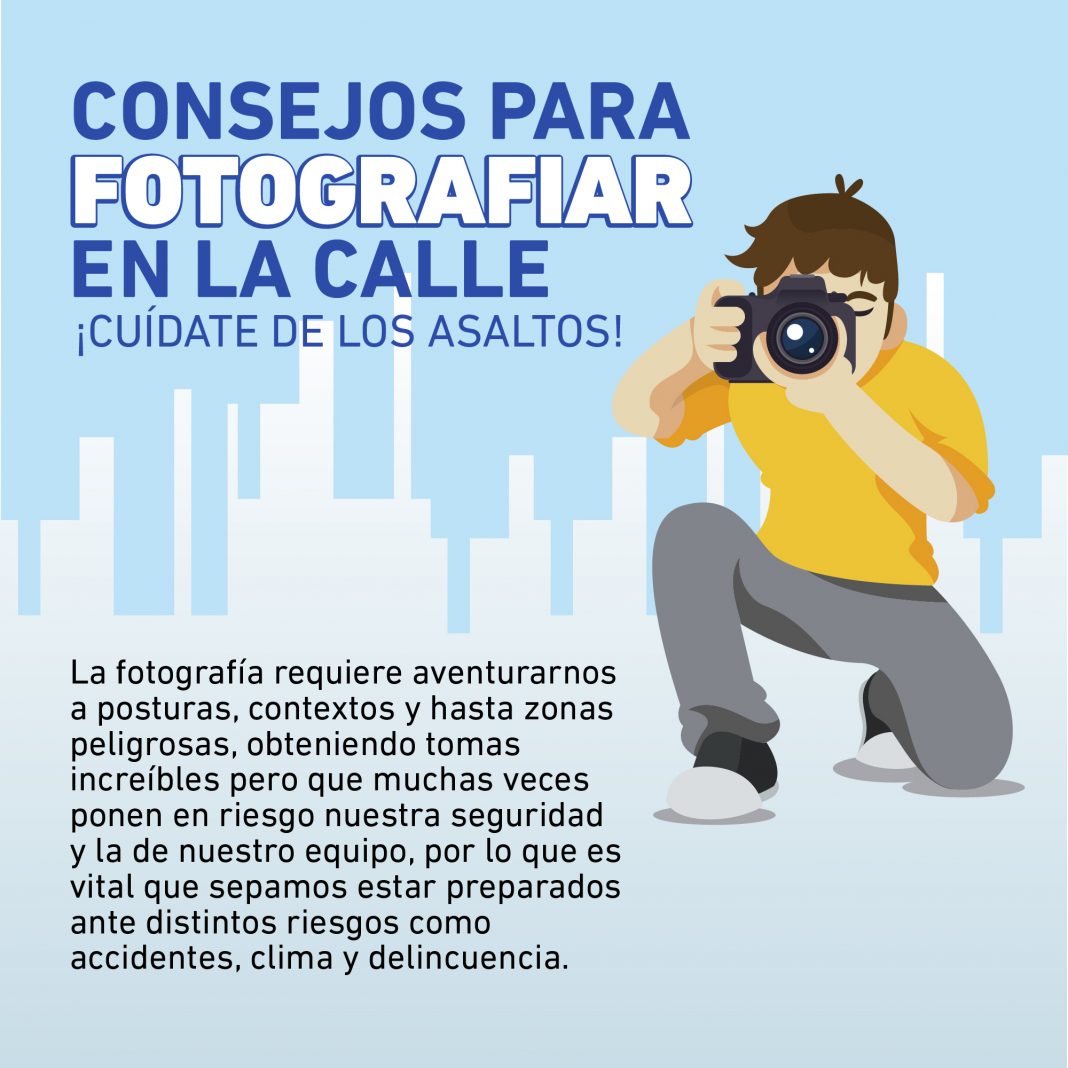 Si sales a tomar fotografías en la calle debes proteger a ti y a tu equipo, sigue estas recomendaciones para evitar accidentes o asaltos.