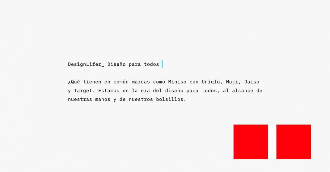 ¿Qué tienen en común marcas como Miniso, Uniqlo, Muji, Daiso y Target? Estamos en la era del diseño para todos, al alcance de nuestras manos y bolsillos.