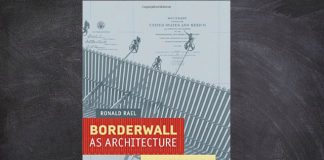 El libro Borderwall as Architecture explica como el muro podría ser una oportunidad entre México y EU, y no un obstáculo que los separe.
