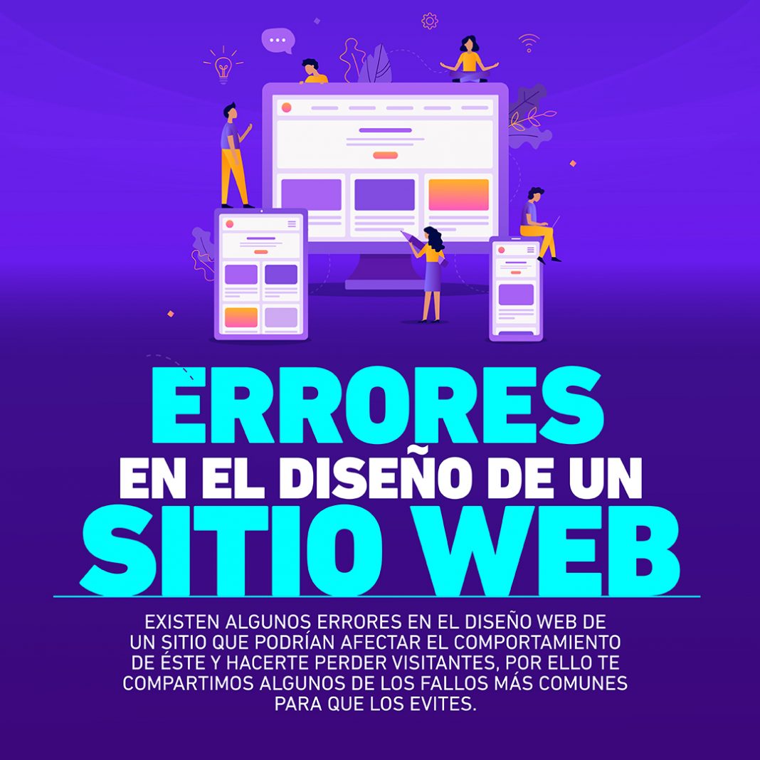 Evitar estos errores en el diseño web de un sitio podrían significar la diferencia entre la pérdida de visitantes y el posicionamiento de éste.