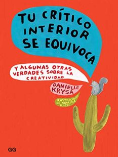 El libro Tu Crítico Interior se Equivoca reflexiona sobre como superar los auto-juicios que nos impiden sacar nuestros proyectos adelante.