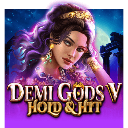Demi Gods V - Hold and Hit