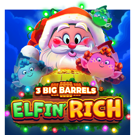 3 Big Barrels Elfin' Rich