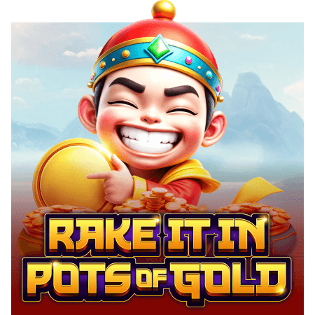 Rake it in Pots of Gold