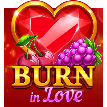 Burn in Love