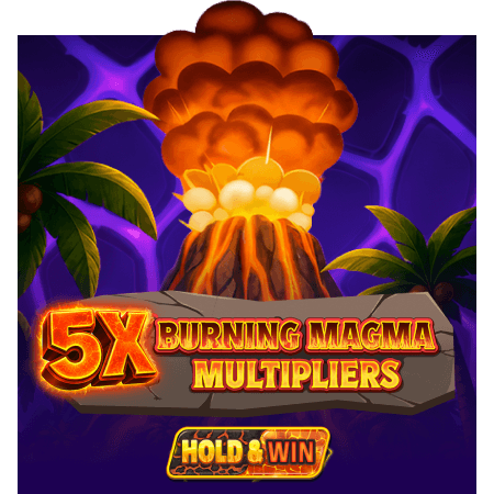 5x Burning Magma Multipliers: Hold & Win