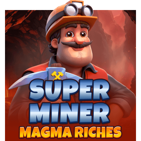 Super Miner - Magma Riches